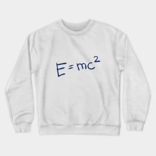 E = mc2 , mass–energy equivalence , Albert Einstein's formula Crewneck Sweatshirt